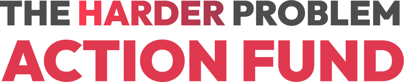The Harder Problem Action Fund